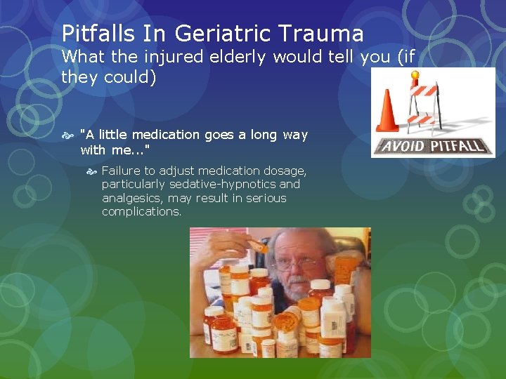 Pitfalls In Geriatric Trauma What the injured elderly would tell you (if they could) Pitfalls In Geriatric Trauma What the injured elderly would tell you (if they could)