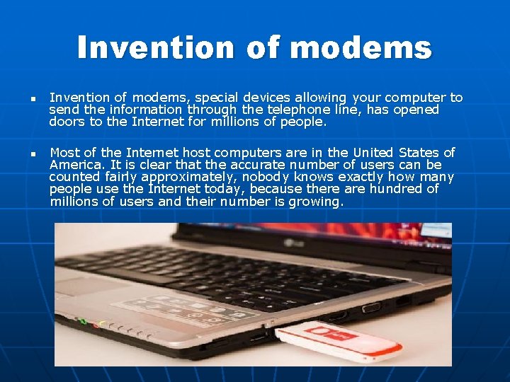 Invention of modems n n Invention of modems, special devices allowing your computer to