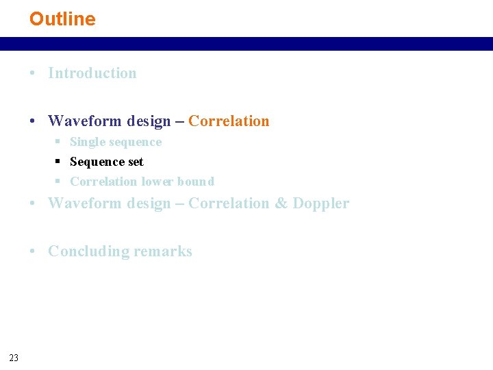 Outline • Introduction • Waveform design – Correlation § Single sequence § Sequence set