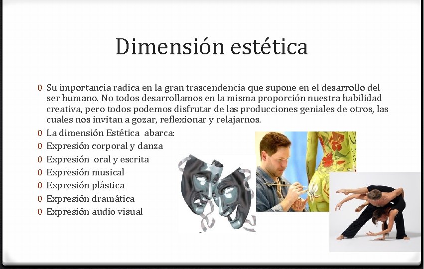 Dimensión estética 0 Su importancia radica en la gran trascendencia que supone en el