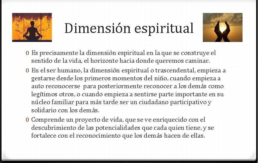 Dimensión espiritual 0 Es precisamente la dimensión espiritual en la que se construye el