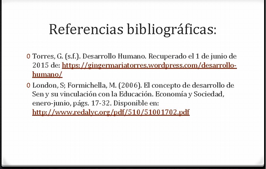 Referencias bibliográficas: 0 Torres, G. (s. f. ). Desarrollo Humano. Recuperado el 1 de