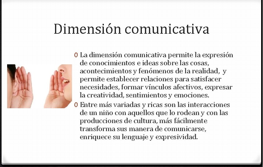 Dimensión comunicativa 0 La dimensión comunicativa permite la expresión de conocimientos e ideas sobre