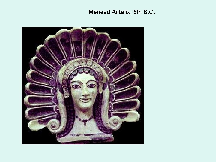 Menead Antefix, 6 th B. C. 