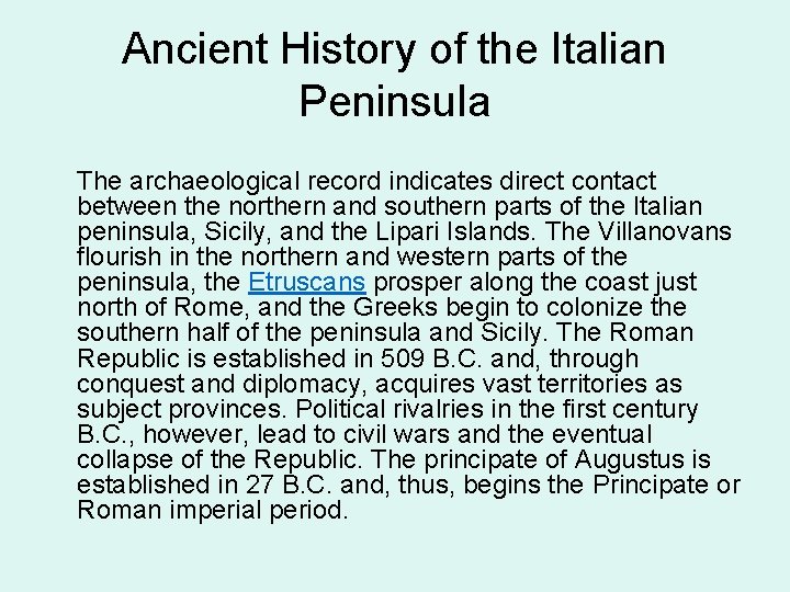 Ancient History of the Italian Peninsula The archaeological record indicates direct contact between the