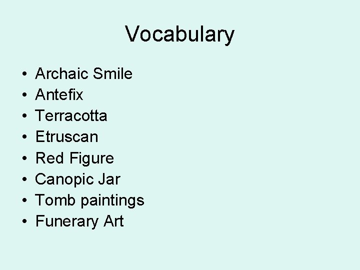 Vocabulary • • Archaic Smile Antefix Terracotta Etruscan Red Figure Canopic Jar Tomb paintings