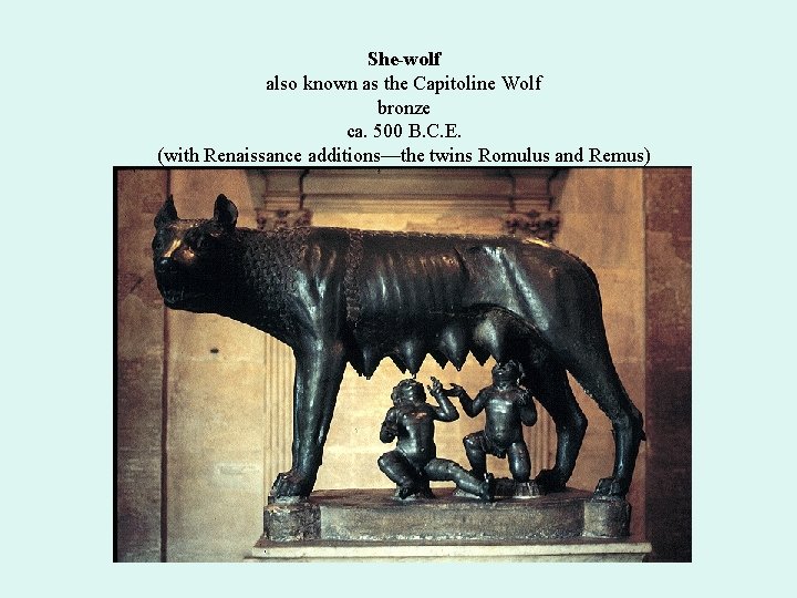 She-wolf also known as the Capitoline Wolf bronze ca. 500 B. C. E. (with