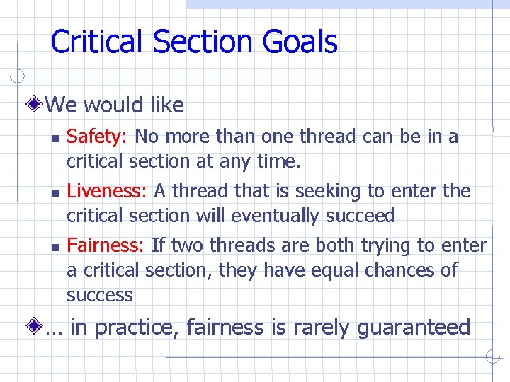 Critical Section Goals We would like Safety: No more than one thread can be Critical Section Goals We would like Safety: No more than one thread can be