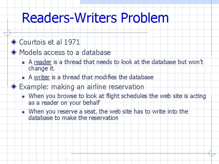 Readers-Writers Problem Courtois et al 1971 Models access to a database A reader is Readers-Writers Problem Courtois et al 1971 Models access to a database A reader is