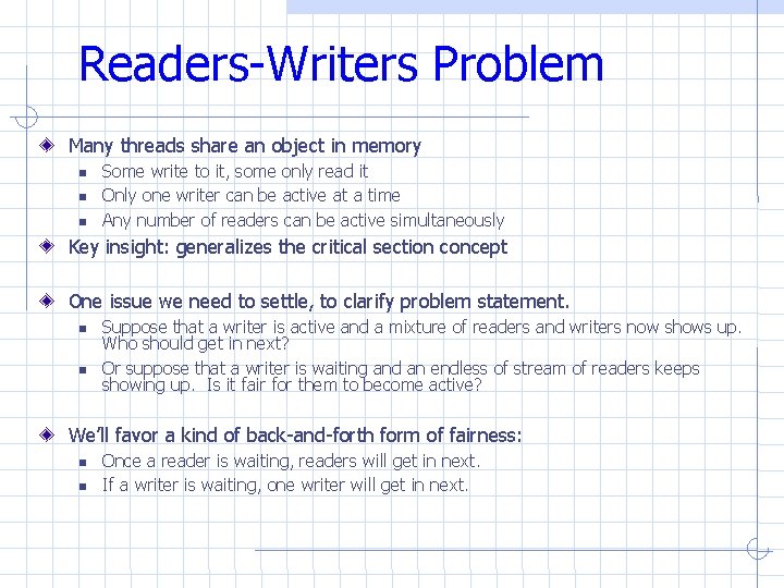 Readers-Writers Problem Many threads share an object in memory Some write to it, some Readers-Writers Problem Many threads share an object in memory Some write to it, some