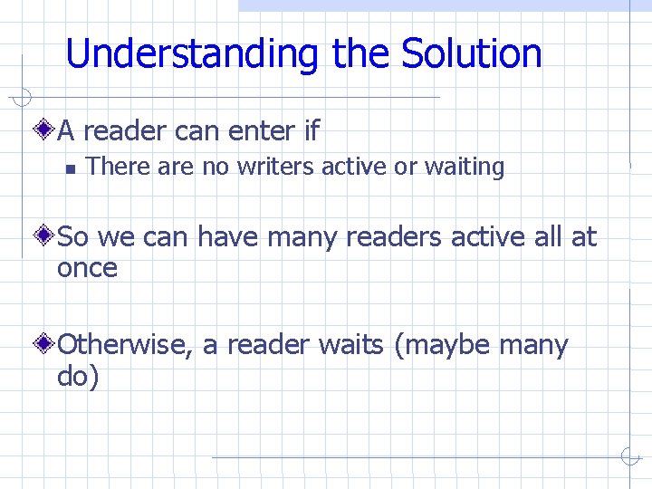 Understanding the Solution A reader can enter if There are no writers active or Understanding the Solution A reader can enter if There are no writers active or