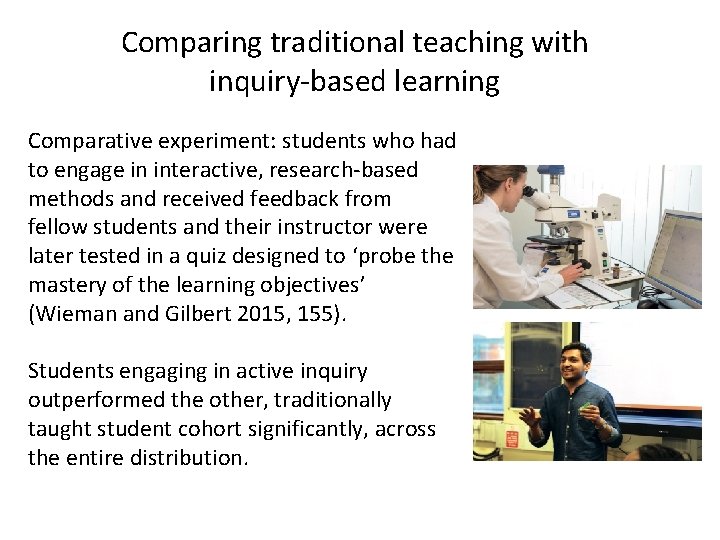 Comparing traditional teaching with inquiry-based learning Comparative experiment: students who had to engage in