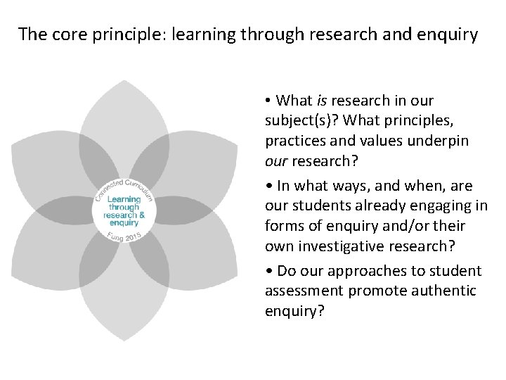 The core principle: learning through research and enquiry • What is research in our