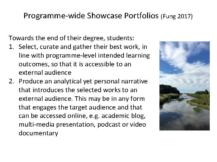 Programme-wide Showcase Portfolios (Fung 2017) Towards the end of their degree, students: 1. Select,