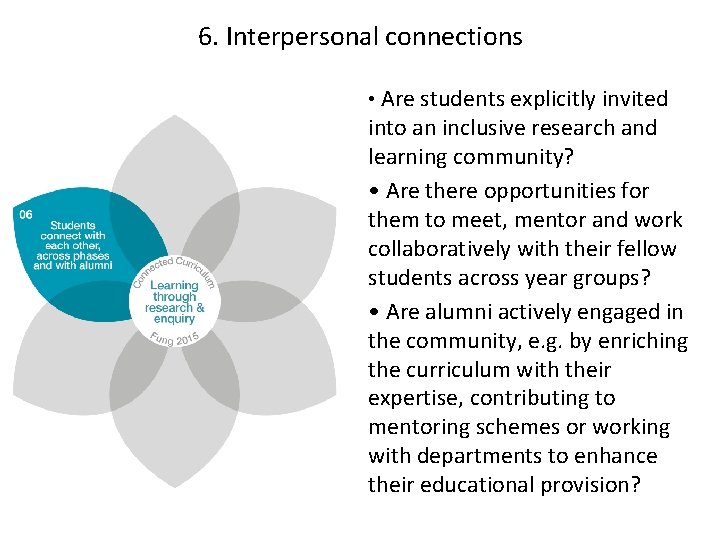 6. Interpersonal connections • Are students explicitly invited into an inclusive research and learning