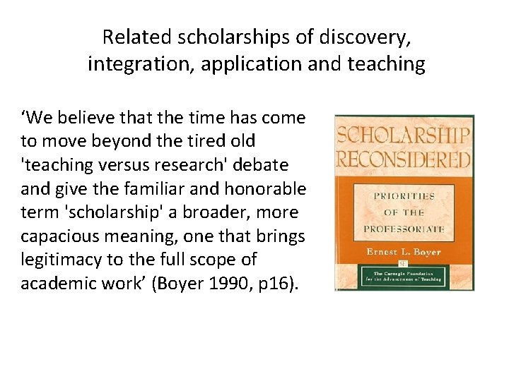 Related scholarships of discovery, integration, application and teaching ‘We believe that the time has