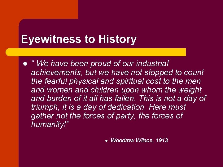 Eyewitness to History l “ We have been proud of our industrial achievements, but