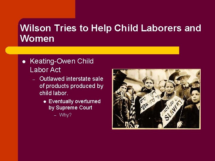 Wilson Tries to Help Child Laborers and Women l Keating-Owen Child Labor Act –