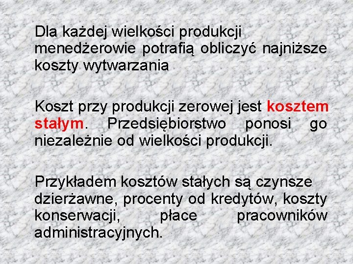 Dla każdej wielkości produkcji menedżerowie potrafią obliczyć najniższe koszty wytwarzania Koszt przy produkcji zerowej