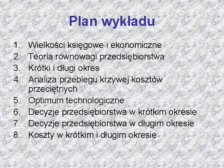 Plan wykładu 1. 2. 3. 4. 5. 6. 7. 8. Wielkości księgowe i ekonomiczne