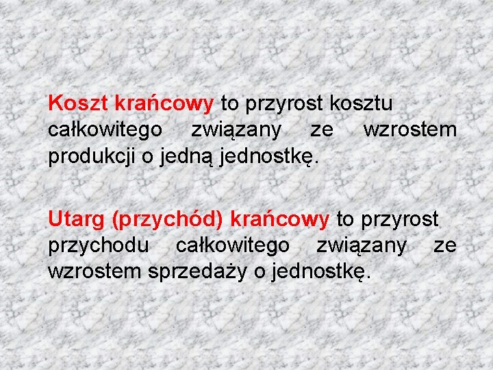 Koszt krańcowy to przyrost kosztu całkowitego związany ze wzrostem produkcji o jedną jednostkę. Utarg