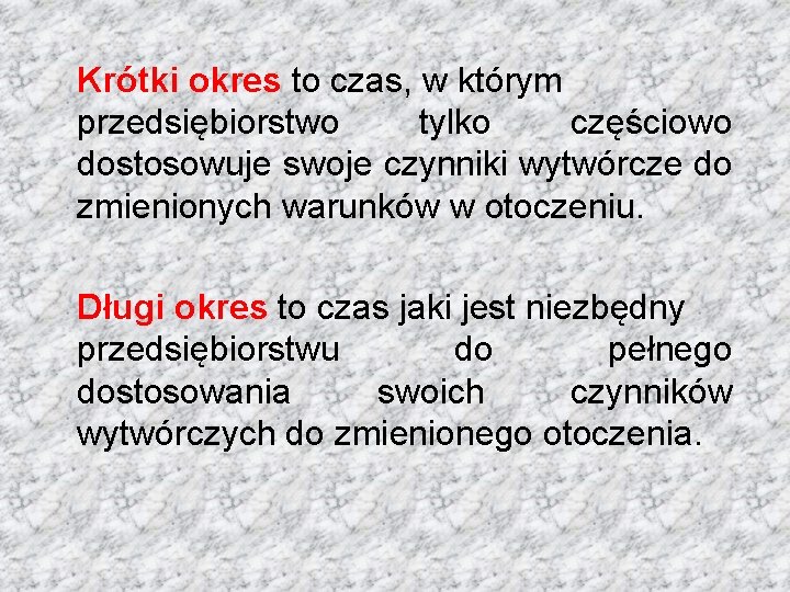 Krótki okres to czas, w którym przedsiębiorstwo tylko częściowo dostosowuje swoje czynniki wytwórcze do