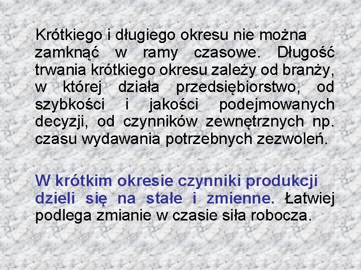 Krótkiego i długiego okresu nie można zamknąć w ramy czasowe. Długość trwania krótkiego okresu