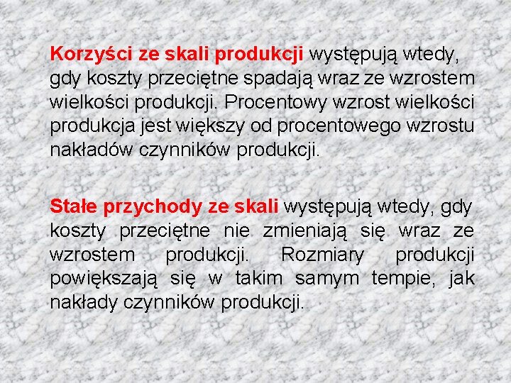 Korzyści ze skali produkcji występują wtedy, gdy koszty przeciętne spadają wraz ze wzrostem wielkości