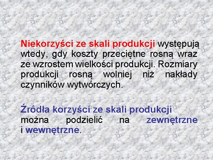 Niekorzyści ze skali produkcji występują wtedy, gdy koszty przeciętne rosną wraz ze wzrostem wielkości