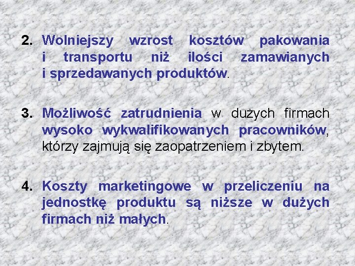 2. Wolniejszy wzrost kosztów pakowania i transportu niż ilości zamawianych i sprzedawanych produktów. 3.