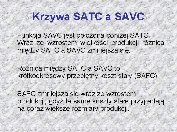 Krzywa SATC a SAVC Funkcja SAVC jest położona poniżej SATC. Wraz ze wzrostem wielkości