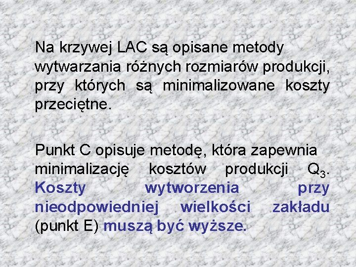 Na krzywej LAC są opisane metody wytwarzania różnych rozmiarów produkcji, przy których są minimalizowane