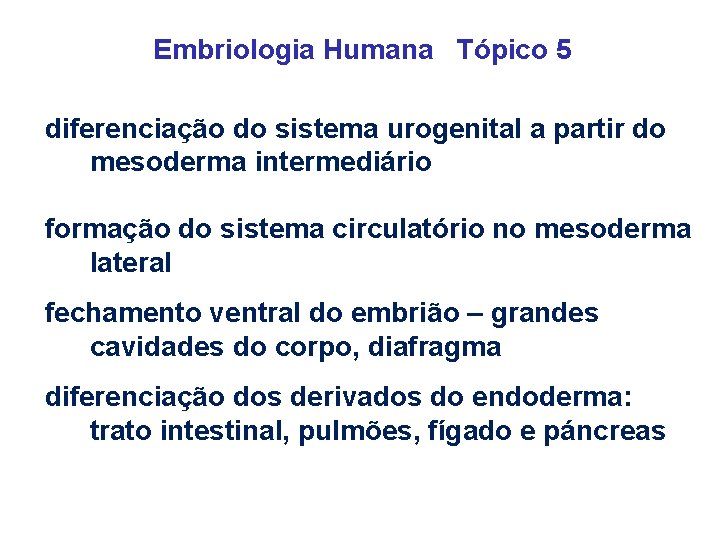 Embriologia Humana Tópico 5 diferenciação do sistema urogenital a partir do mesoderma intermediário formação