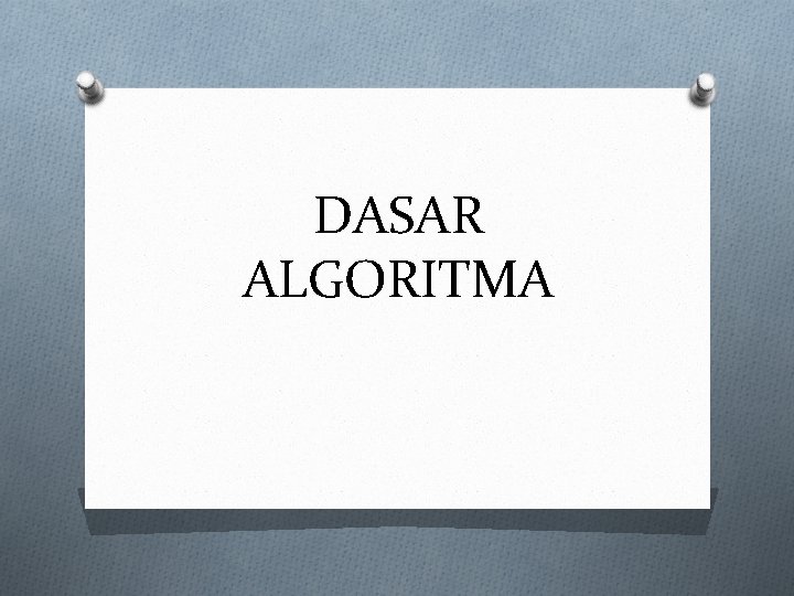 DASAR ALGORITMA 