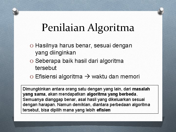 Penilaian Algoritma O Hasilnya harus benar, sesuai dengan yang diinginkan O Seberapa baik hasil