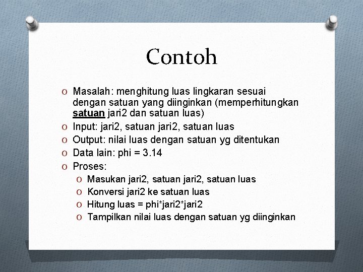 Contoh O Masalah: menghitung luas lingkaran sesuai O O dengan satuan yang diinginkan (memperhitungkan