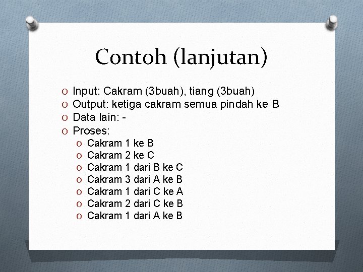 Contoh (lanjutan) O O Input: Cakram (3 buah), tiang (3 buah) Output: ketiga cakram