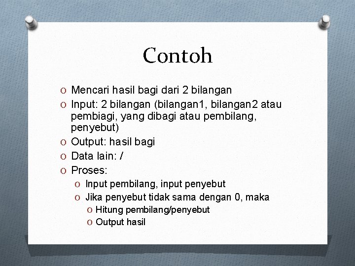 Contoh O Mencari hasil bagi dari 2 bilangan O Input: 2 bilangan (bilangan 1,