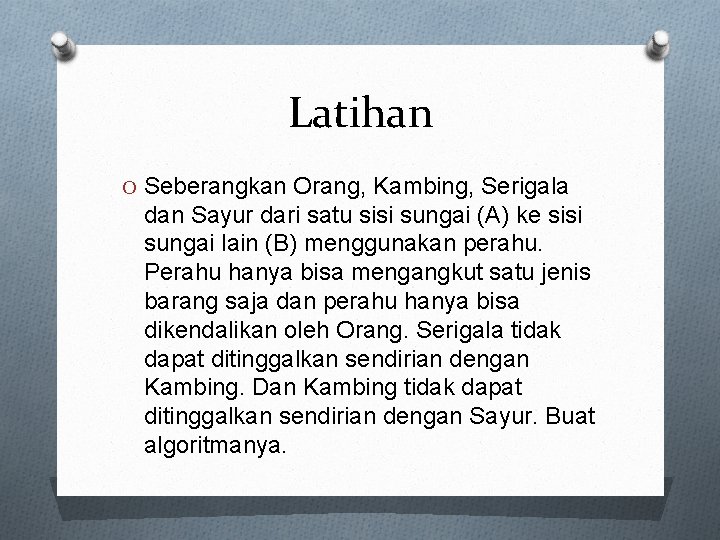 Latihan O Seberangkan Orang, Kambing, Serigala dan Sayur dari satu sisi sungai (A) ke