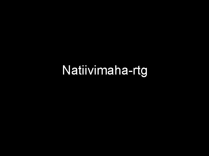 Natiivimaha-rtg 