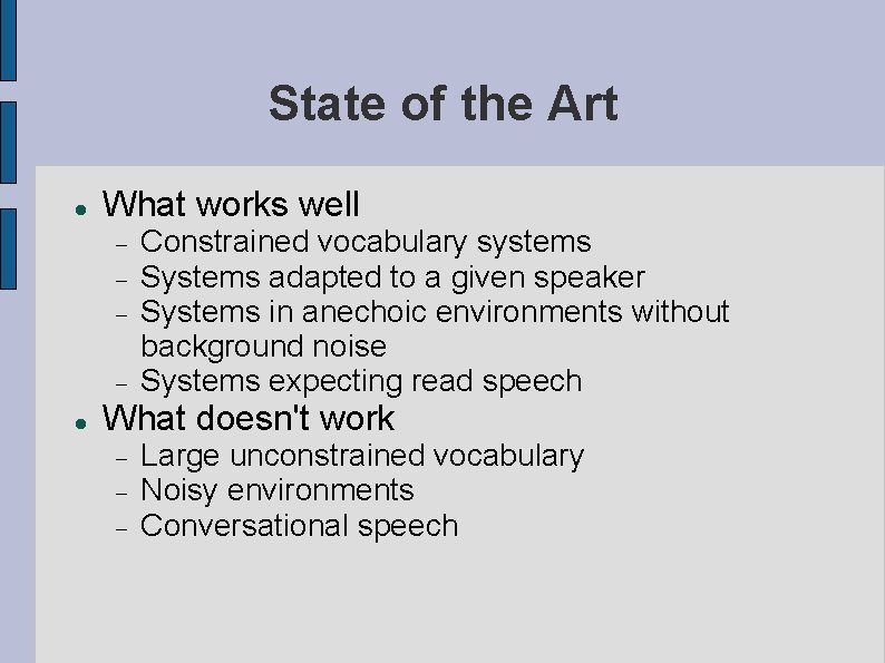 State of the Art What works well Constrained vocabulary systems Systems adapted to a