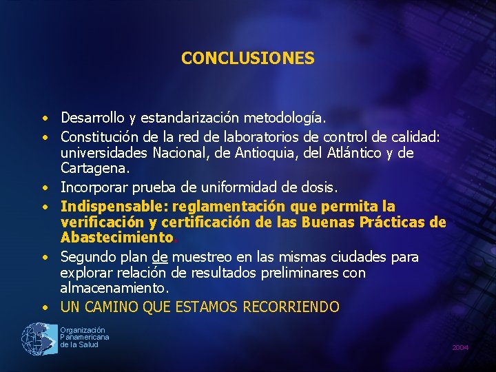 CONCLUSIONES • Desarrollo y estandarización metodología. • Constitución de la red de laboratorios de