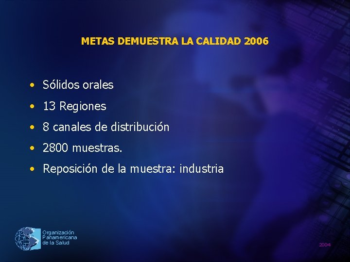METAS DEMUESTRA LA CALIDAD 2006 • Sólidos orales • 13 Regiones • 8 canales