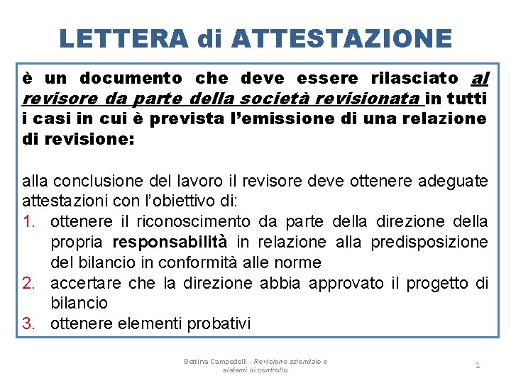 LETTERA di ATTESTAZIONE è un documento che deve essere rilasciato al revisore da parte LETTERA di ATTESTAZIONE è un documento che deve essere rilasciato al revisore da parte