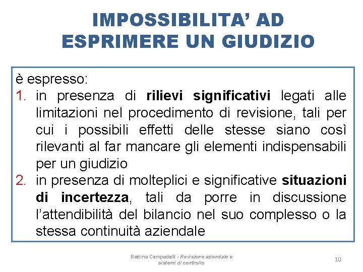 IMPOSSIBILITA’ AD ESPRIMERE UN GIUDIZIO è espresso: 1. in presenza di rilievi significativi legati IMPOSSIBILITA’ AD ESPRIMERE UN GIUDIZIO è espresso: 1. in presenza di rilievi significativi legati