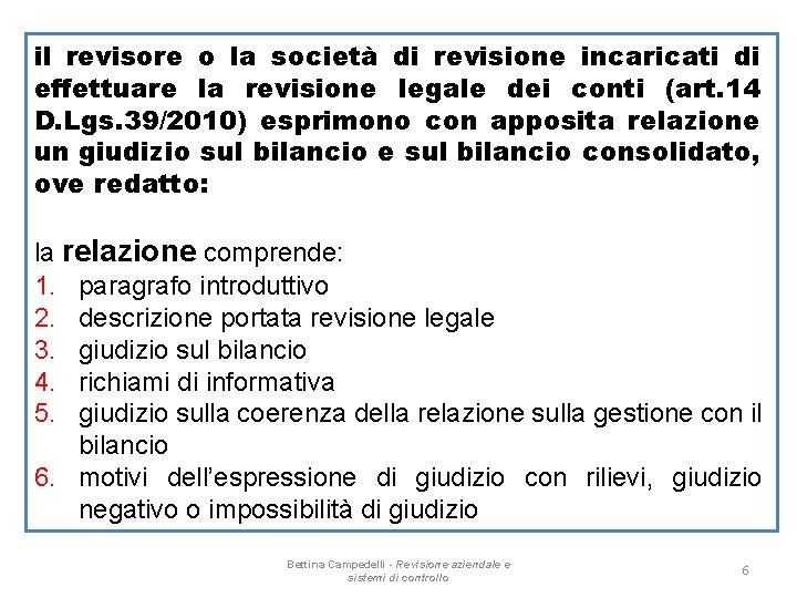 il revisore o la società revisione incaricati di GIUDIZIO didi. REVISIONE effettuare la revisione il revisore o la società revisione incaricati di GIUDIZIO didi. REVISIONE effettuare la revisione