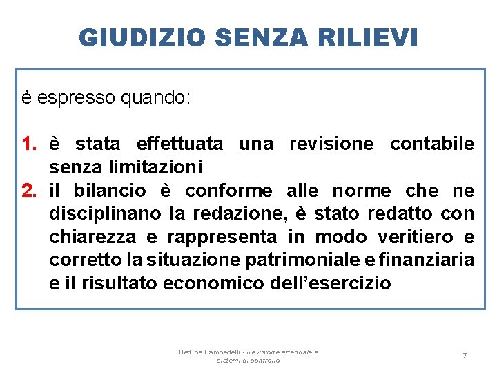 GIUDIZIO SENZA RILIEVI è espresso quando: 1. è stata effettuata una revisione contabile senza GIUDIZIO SENZA RILIEVI è espresso quando: 1. è stata effettuata una revisione contabile senza