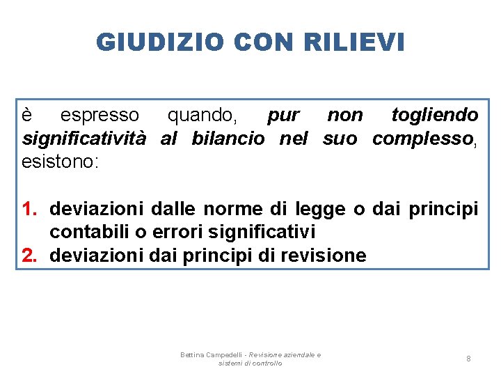 GIUDIZIO CON RILIEVI è espresso quando, pur non togliendo significatività al bilancio nel suo GIUDIZIO CON RILIEVI è espresso quando, pur non togliendo significatività al bilancio nel suo