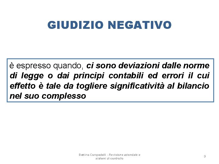 GIUDIZIO NEGATIVO è espresso quando, ci sono deviazioni dalle norme di legge o dai GIUDIZIO NEGATIVO è espresso quando, ci sono deviazioni dalle norme di legge o dai