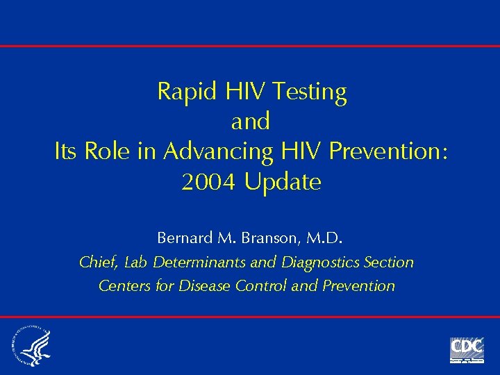 Rapid HIV Testing and Its Role in Advancing HIV Prevention: 2004 Update Bernard M.